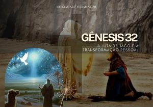 Gênesis 32: A Luta de Jacó e a Transformação Pessoal - Fé Diária