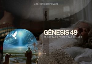 Gênesis 49: As Bênçãos Proféticas de Jacó - FéDiária