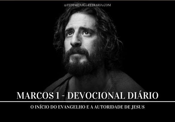 Marcos 1: O Início do Evangelho e a Autoridade de Jesus - FéDiária