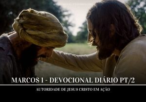 Marcos 1: Autoridade de Jesus Cristo em Ação - Fé Diária