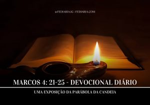 Marcos 4:21-25 – Uma Exposição da Parábola da Candeia - Fé Diária