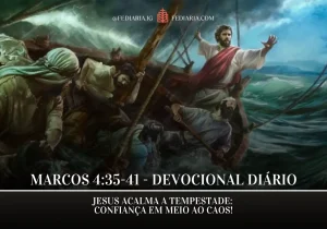 Marcos 4:35-41 – Jesus Acalma a Tempestade: Confiança em Meio ao Caos - Fé Diária